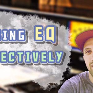 Using-EQ-Effectively-In-Your-Songs - FL Studio Course
