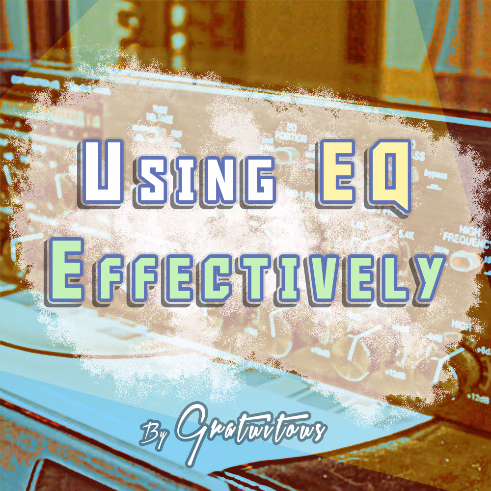Using EQ Effectively in Your Songs