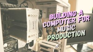 build-best-computer-for-music-production