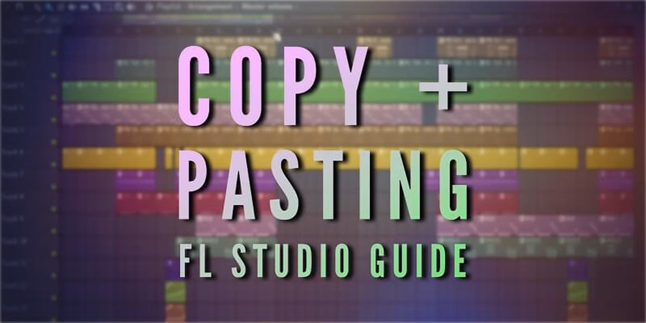 How to Copy and Paste in FL Studio 20 – The Right Way